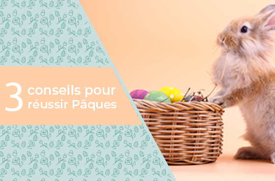 3 conseils pour réussir Pâques